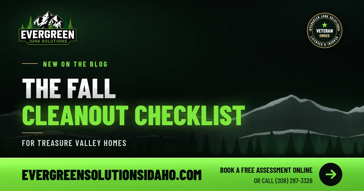 The Fall Cleanout Checklist for Treasure Valley Homes, from veteran-owned Evergreen Junk Solutions